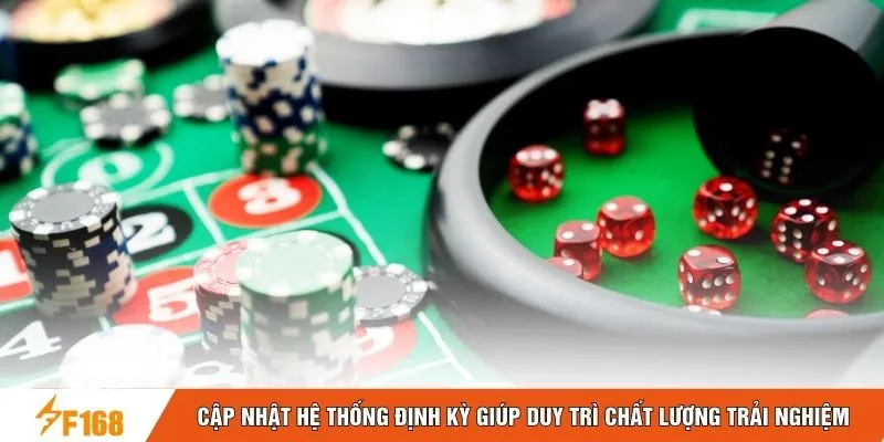 Cập nhật hệ thống định kỳ giúp duy trì chất lượng trải nghiệm