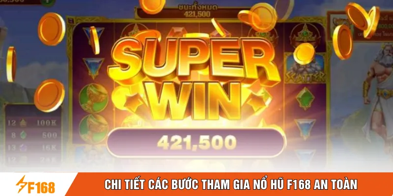 Chi tiết các bước tham gia nổ hũ F168 an toàn