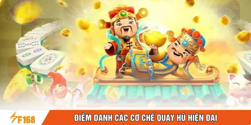 Điểm danh các cơ chế quay hũ hiện đại